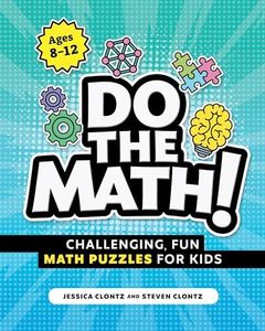 Do the Math!: Challenging, Fun Math Puzzles for Kids