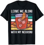 Leave me aloni with my negroni – Italian cocktail negroni T-Shirt