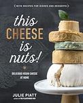 This Cheese is Nuts!: Delicious Veg
