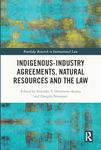 Indigenous-Industry Agreements, Natural Resources and the Law