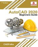 AutoCAD 2020 Beginners Guide (AutoCAD Beginners Guide)