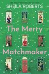 The Merry Matchmaker: A Novel