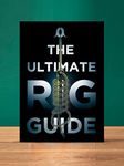 The Ultimate Rig Guide