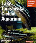 Lake Tanganyika Cichlid Aquarium (Complete Pet Owner's Manual)