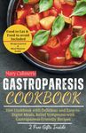 Gastroparesis Cookbook: Diet Cookbook with Delicious and Easy-to-Digest Meals, Relief Symptoms with Gastroparesis-Friendly Recipes