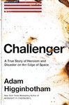 Challenger: A True Story of Heroism and Disaster on the Edge of Space