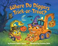 Where Do Diggers Trick-or-Treat?: A Halloween Book for Kids and Toddlers