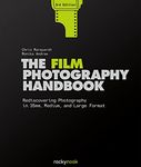 The Film Photography Handbook, 3rd Edition: Rediscovering Photography in 35mm, Medium, and Large Format