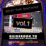 Beat The Machine: Guidebook To Beating Casino Slot Machines (Beat The Machine Vol.1)