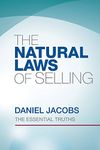 The Natural Laws Of Selling: The Essential Truths