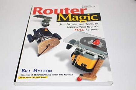 Router Magic: Jigs, Fixtures, and Tricks to Unleash Your Router's Full Potential