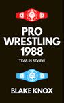 Pro Wrestling 1988 Year in Review: Dusty Finishes, Bad Referees, and more!