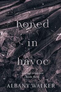 Honed in Havoc (Corrupt Credence Book 3)