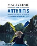 Mayo Clinic Guide to Arthritis: Managing Joint Pain for an Active Life