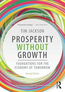 Prosperity without Growth: Foundations for the Economy of Tomorrow