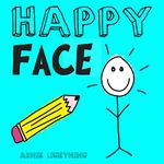 Happy Face: Cute and Fun Story About Happiness