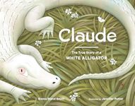 Claude: The True Story of a White Alligator