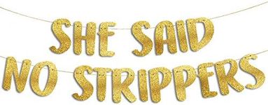 She Said No Strippers Gold Glitter Banner - Buck's Night Party Decorations, Ideas, Supplies, Gifts, Jokes and Bachelor Party Favors