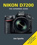 Nikon D7200 (Expanded Guide): The Expanded Guide (Expanded Guides)