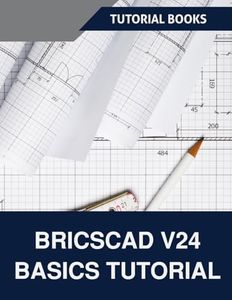 BricsCAD V24 Basics Tutorial (COLORED): A Step-by-Step Guide to CAD Design and Drafting