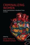 Criminalizing Women, 2nd Edition: Gender and (In)Justice in Neoliberal Times, 2nd Edition