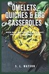 Omelets, Quiches & Egg Casseroles: 