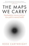 The Maps We Carry: A radical new book on mental health from the acclaimed author of PURE