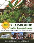 The Year-Round Solar Greenhouse: How to Design and Build a Net-Zero Energy Greenhouse