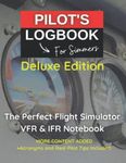 PILOT LOGBOOK FOR FLIGHT SIMMERS | Deluxe Edition: The Perfect & Handy VFR IFR Flight Simulator Notebook Designed for all Aviation Enthusiasts, Virtual Pilots and Flight Sim Gamers