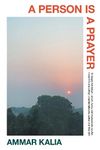 A Person is a Prayer: An intensely moving, lyrical and funny debut novel about one family's migration from Kenya and India to England