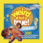 Weird But True: Ocean: 300 Fin-Tastic Facts from the Deep Blue Sea (National Geographic Kids)