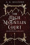 The High Mountain Court: TikTok made me buy it! The steamy first book in the sensational enemies-to-lovers fantasy romance series (The Five Crowns of Okrith, Book 1)