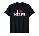 I Love Heart MILFs Day And Mature Women's Funny Shirt T-Shirt