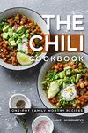 The Chili Cookbook: One-Pot Family Worthy Recipes