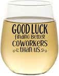 Gift for Coworker Wine Glasses | Good Luck Finding Better Coworkers | New Job, Promotion, Going Away, Leaving Gifts for Women, Men, Boss on Birthday, Thanksgiving, Christmas - Stemless Wine Glass 15oz