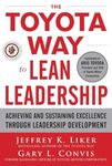 The Toyota Way to Lean Leadership: Achieving and Sustaining Excellence Through Leadership Development