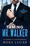 Taming Mr. Walker: An Enemies to Lovers Office Romance (The London Mister Series Book 1)