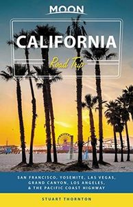 Moon California Road Trip: San Francisco, Yosemite, Las Vegas, Grand Canyon, Los Angeles & the Pacific Coast (Travel Guide)