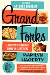 Grand Forks: A History of American Dining in 128 Reviews