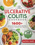 The Ulcerative Colitis Cookbook: 1600+ Days of Easy & Quick Recipes to Quickly Improve Gut Health | A 28-Day Meal Plan to Improve your Well-Being with IBD