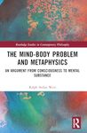 The Mind-Body Problem and Metaphysics: An Argument from Consciousness to Mental Substance