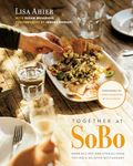 Together at SoBo: More Recipes and Stories from Tofino's Beloved Restaurant