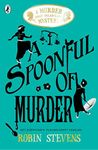 A Spoonful of Murder: A Murder Most Unladylike Mystery