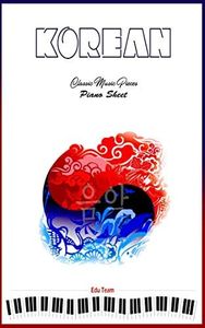 Korean Classic Music Pieces Piano Sheet: (For educational purposes only)