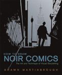 How to Draw Noir Comics: The Art and Technique of Visual Storytelling