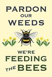 Forgive Our Weeds we are Feeding The Bees Dandelions to Save The bee Yard Tin Sign Metal Sign Poster tin Sign Metal Tin Metal Sign