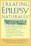 Treating Epilepsy Naturally: A Guide to Alternative and Adjunct Therapies