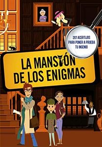 La mansión de los enigmas (Sociedad secreta de superlistos): 201 acertijos para poner a prueba tu ingenio (No ficción ilustrados)