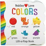 Babies Love Colors - A First Lift-a