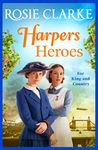 Harpers Heroes: A gripping historical saga from bestseller Rosie Clarke (Welcome To Harpers Emporium Book 4)